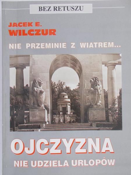Wilczur Jacek - Ojczyzna nie udziela urlopów