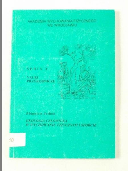Jethon Zbigniew - Ekologia człowieka w wychowaniu fizycznym i sporcie
