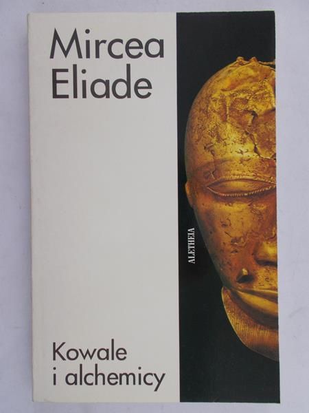 Eliade Mircea - Kowale i alchemicy