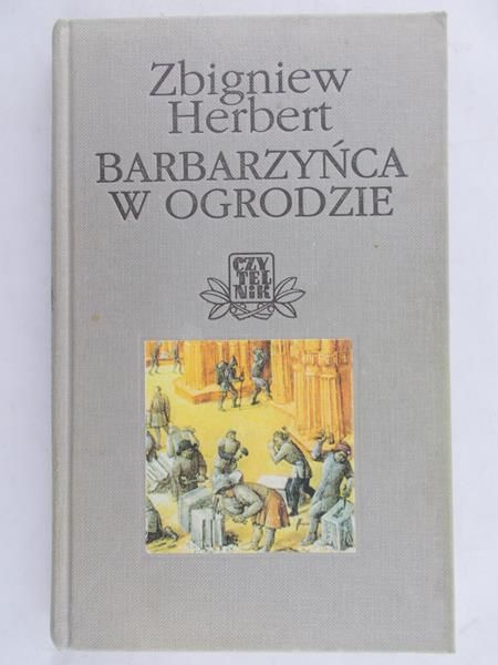 Herbert Zbigniew - Barbarzyńca w ogrodzie
