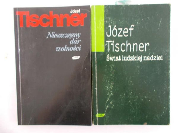 Tischner Józef - Świat ludzkiej nadziei/Nieszczęsny dar wolności