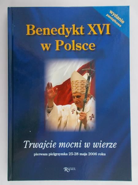 Dojka Iwona - Benedykt XVI w Polsce. Trwajcie mocni w wierze