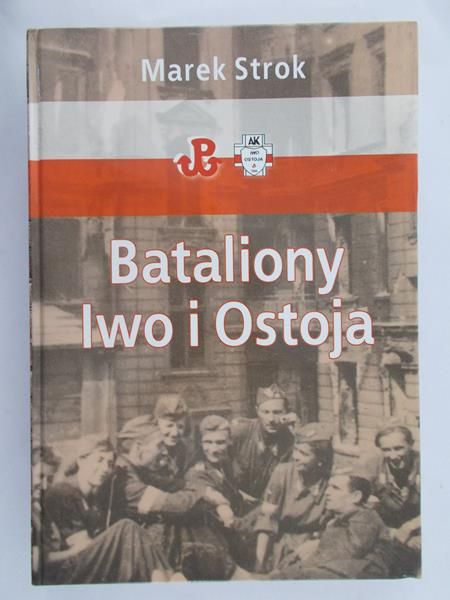 Strok Marek - Bataliony Iwo i Ostoja