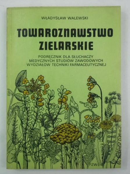 Walewski Władysław - Towaroznawstwo zielarskie