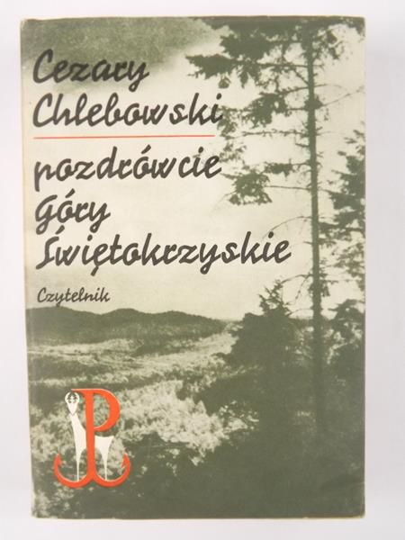 Chlebowski Cezary - Pozdrówcie Góry Świętokrzyskie