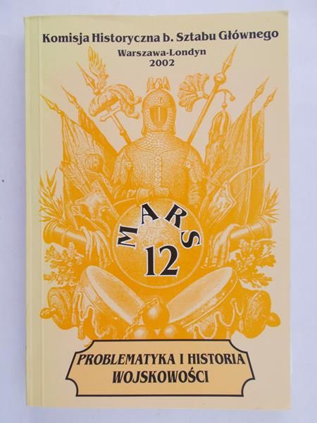 Komisja Historyczna b. Sztabu Głównego  - Mars tom 12: Problematyka i historia wojskowości