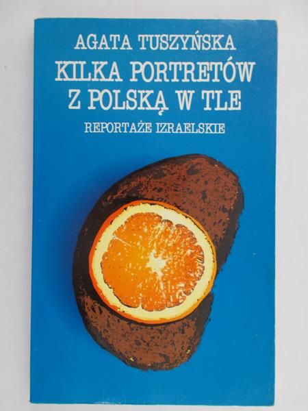 Tuszyńska Agata - Kilka portretów z Polską w tle