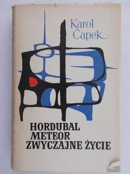 Capek Karol - Hordubal. Meteor. Zwyczajne życie