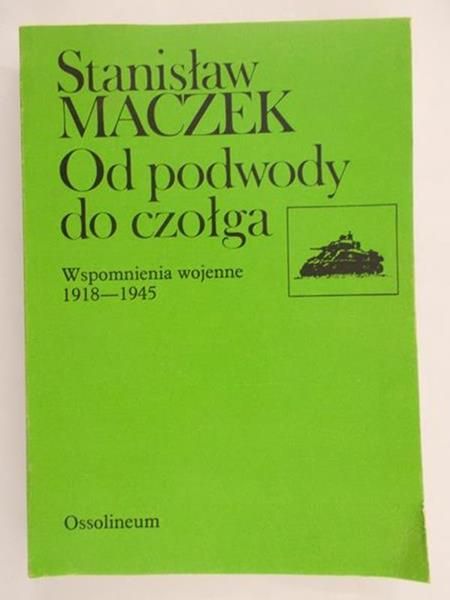 Maczek Stanisław - Od podwody do czołga