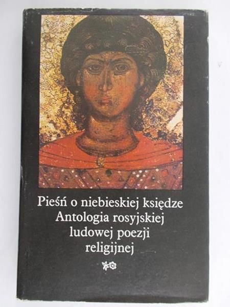 Łużny Ryszard (opr.) - Pieśń o niebieskiej księdze. Antologia rosyjskiej ludowej poezji religijnej