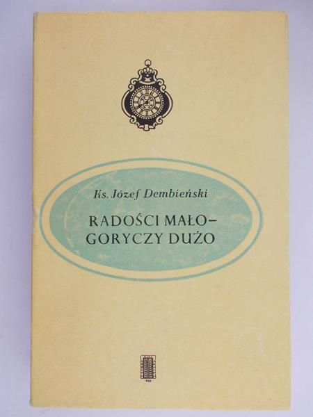 Dembiński Józef - Radości mało-goryczy dużo