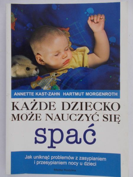 Kast-Zahn Annette - Każde dziecko może nauczyć się spać