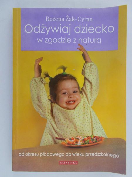 Żak-Cyran Bożena - Odżywiaj dziecko w zgodzie z naturą