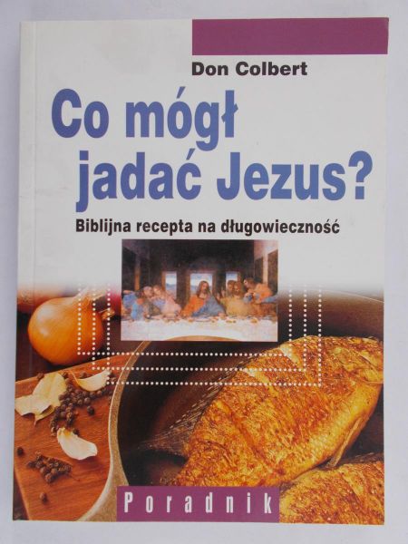 Colbert Don - Co mógł jadać Jezus?