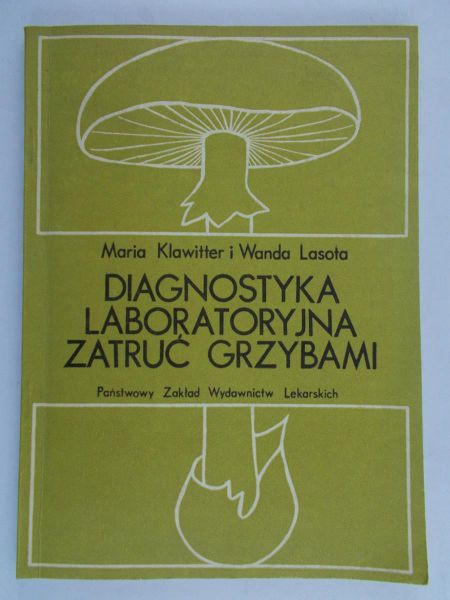 Klawitter Maria - Diagnostyka laboratoryjna zatruć grzybami.