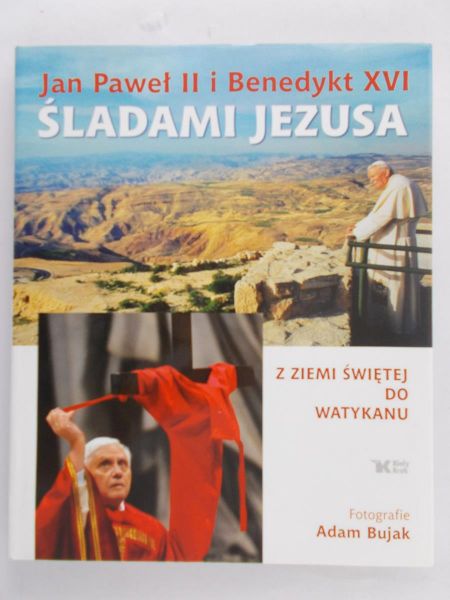 Lenard Jolanta (red.) - Jan Paweł II i Benedykt XVI Śladami Jezusa