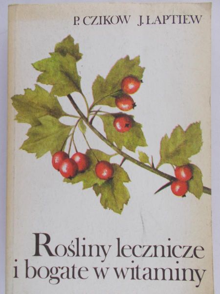 Czikow P. - Rośliny lecznicze i bogate w witaminy