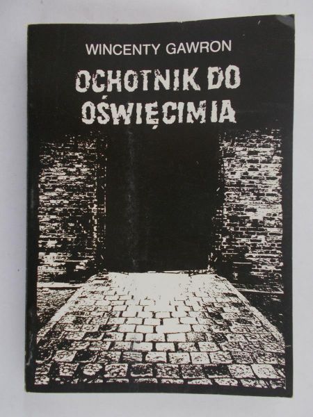 Gawron Wincenty - Ochotnik do Oświęcimia