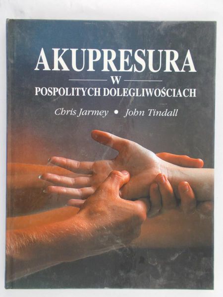 Jarmey Chris - Akupresura w pospolitych dolegliwościach