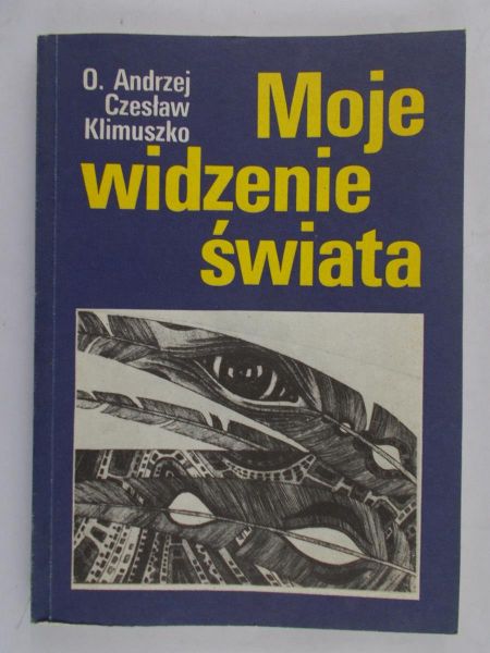Klimuszko Andrzej Czesław - Moje widzenie świata