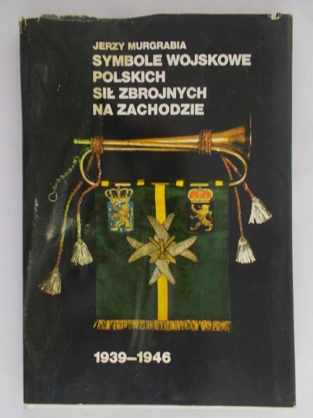 Murgrabia Jerzy - Symbole wojskowe Polskich Sił Zbrojnych na zachodzie 1939-1946