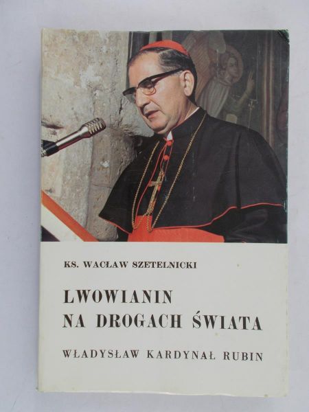 Szetelnicki Wacław - Lwowianin na drogach świata.