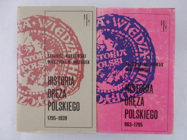 Nowak M. Tadeusz/Kozłowski Eligiusz - Historia oręża polskiego 963-1795/1795-1939