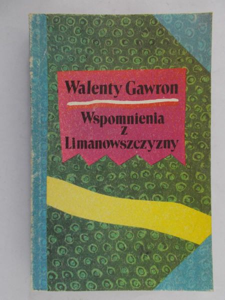 Gawron Walenty - Wspomnienia z Limanowszczyzny