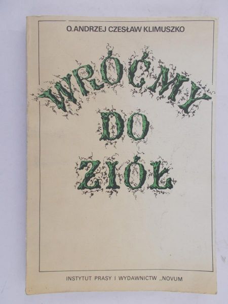 Klimuszko Andrzej Czesław - Wróćmy do ziół