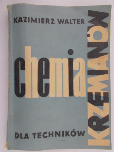 Walter Kazimierz - Chemia krzemianów dla techników.