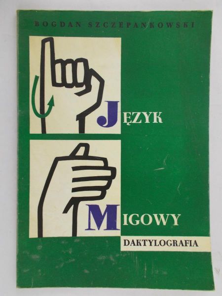Szczepankowski Bogdan - Język migowy. Daktylografia.