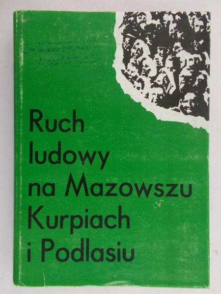 Łuczak Aleksander (red.) - Ruch ludowy na Mazowszu Kurpiach i Podlasiu