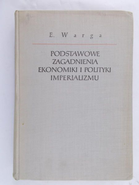 Warga E. - Podstawowe zagadnienia ekonomiki i polityki imperializmu