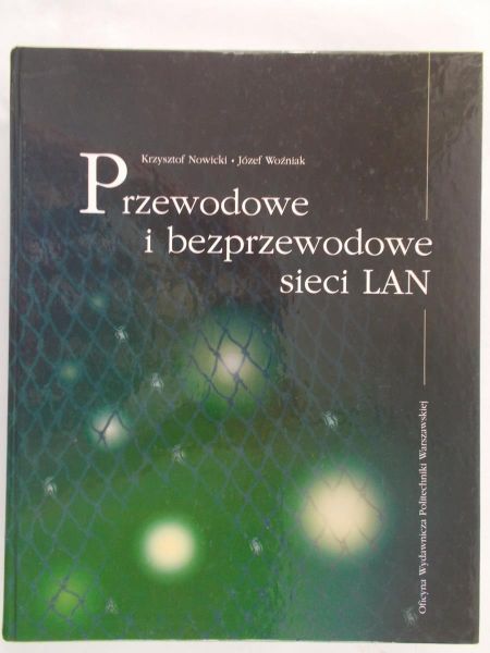 Nowicki Krzysztof - Przewodowe i bezprzewodowe sieci LAN