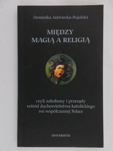 Jeźwiecka-Bujalska Dominika - Między Magią a Religią