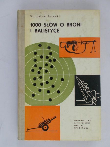 Torecki Stanisław - 1000 słów o broni i balistyce
