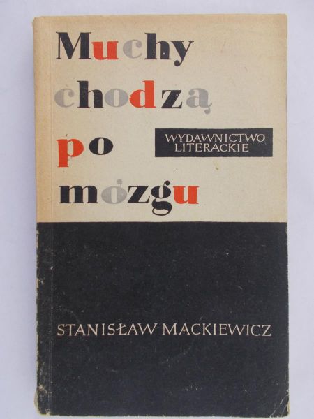 Mackiewicz Stanisław - Muchy chodzą po mózgu