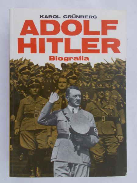 Grunberg Karol - Adolf Hitler, biografia