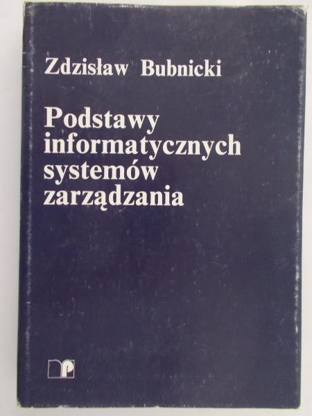 Bubnicki Zdzisław - Podstawy informatycznych systemów zarządzania