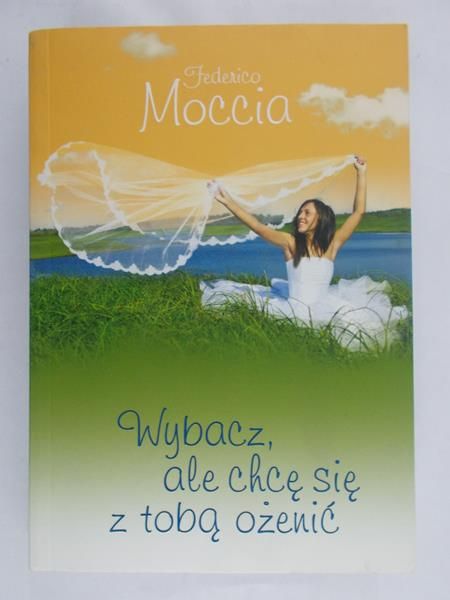 Moccia Federico - Wybacz, ale chcę się z tobą ożenić