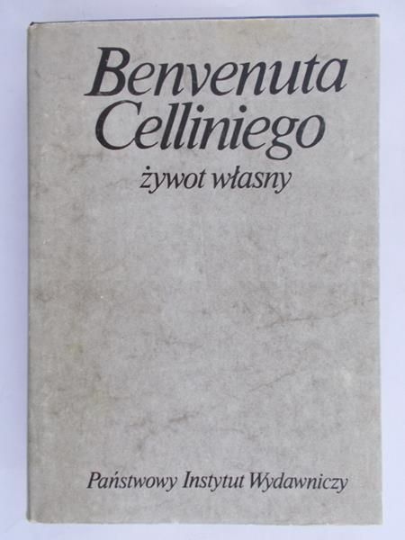 Celliniego Benbenuta  - Żywot własny
