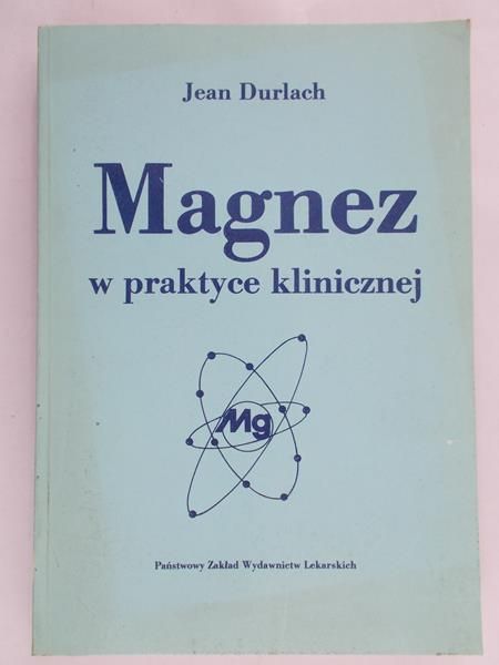 Durlach Jean - Magnez w praktyce klinicznej