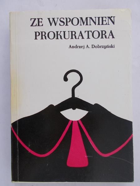 Dobrzyński Andrzej - Ze wspomnień prokuratora