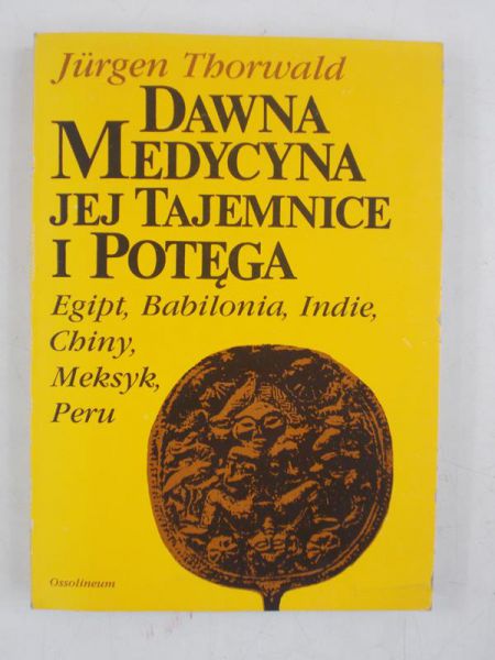Thorwald Jurgen - Dawna medycyna, jej tajemnice i potęga