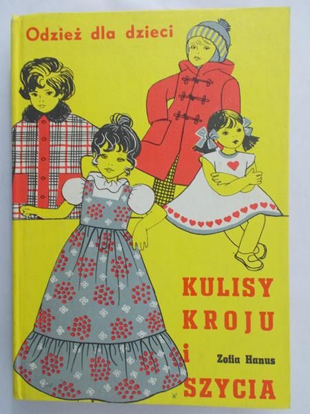 Hanus Zofia - Odzież dla dzieci: kulisy kroju i szycia