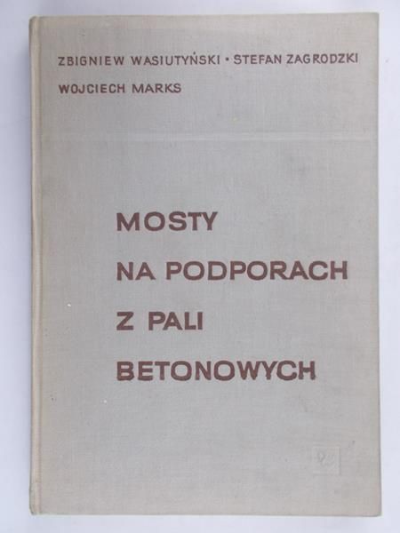 Wasiutyński Zbigniew - Mosty na podporach z pali betonowych