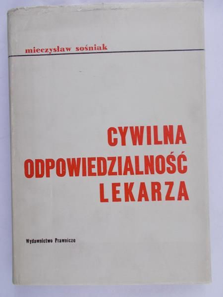 Sośniak Mieczysław - Cywilna odpowiedzialność lekarza
