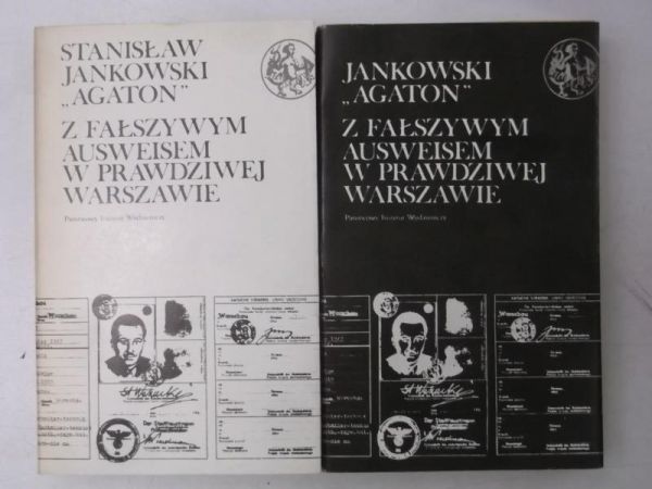 Jankowski Stanisław "Agaton" - Z fałszywym Ausweisem w prawdziwej Warszawie, Tom I-II