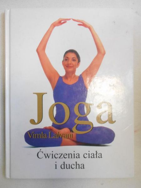 Lalvani Vimla - Joga. Ćwiczenia ciała i ducha