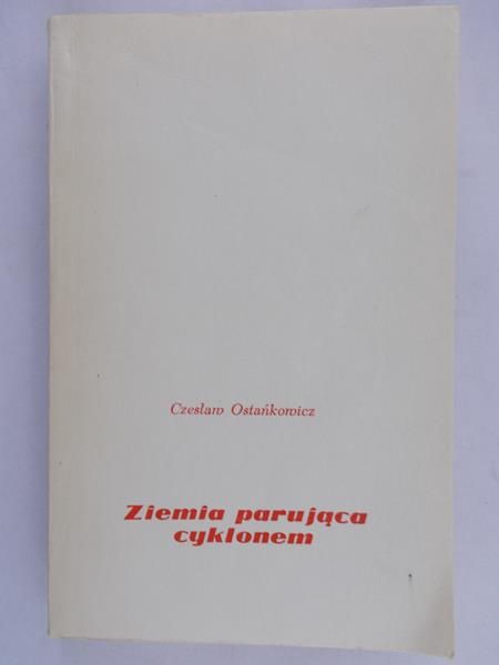 Ostańkowicz Czesław - Ziemia parująca cyklonem